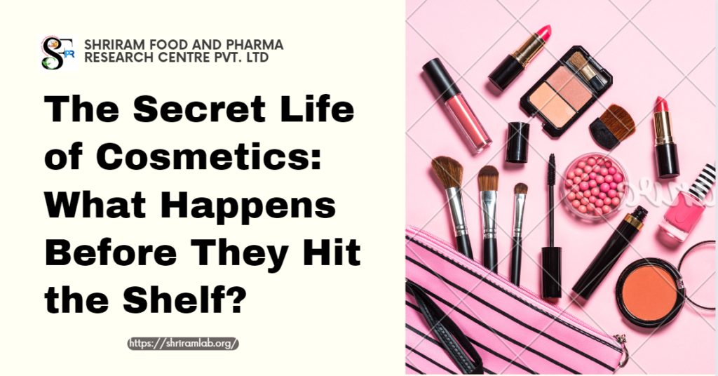 The Secret Life of Cosmetics: What Happens Before They Hit the Shelf?